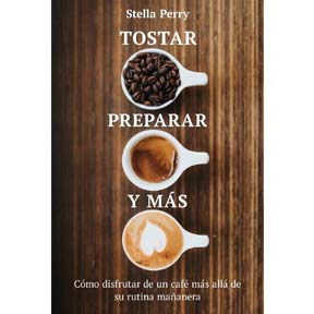 Libros Sobre Café - Tostar Preparar y Mas - Stella Perry